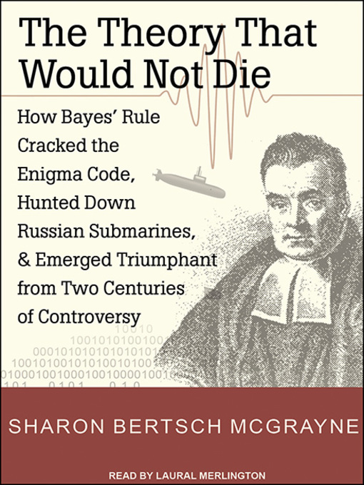 Title details for The Theory That Would Not Die by Sharon Bertsch McGrayne - Available